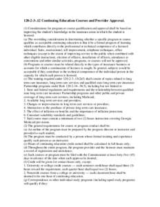 [removed]Continuing Education Courses and Provider Approval. (1) Considerations for program or course qualification and approval shall be based on improving the student’s knowledge in the insurance areas in which th