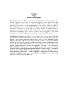 FY2015 Design Panelist Biographies Joel Jackson received a B.F.A. in Illustration from the Columbus College of Arts and Design, Columbus, OH in[removed]As an illustrator/designer Jackson is the director and creator of 2 He
