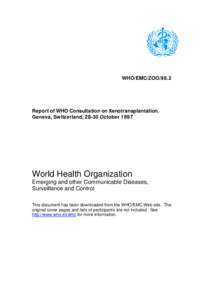 WHO/EMC/ZOOReport of WHO Consultation on Xenotransplantation. Geneva, Switzerland, 28-30 OctoberWorld Health Organization