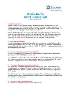 Hitwise Mobile Client Release FAQ February 2013 About Hitwise Mobile Mobile is one of the most dynamic aspects of the Internet today. Understanding the way consumers use the Internet from mobile devices is vital for any 