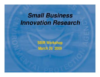 Government / Technological Research and Development Authority / Small Business Administration / Small Business Innovation Research / United States Environmental Protection Agency