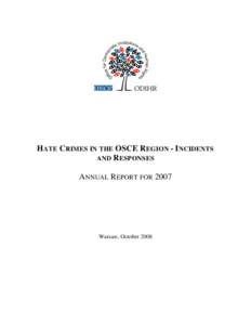 HATE CRIMES IN THE OSCE REGION - INCIDENTS AND RESPONSES ANNUAL REPORT FOR 2007 Warsaw, October 2008