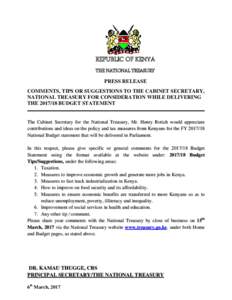 REPUBLIC OF KENYA THE NATIONAL TREASURY PRESS RELEASE COMMENTS, TIPS OR SUGGESTIONS TO THE CABINET SECRETARY, NATIONAL TREASURY FOR CONSIDERATION WHILE DELIVERING THEBUDGET STATEMENT
