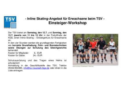 - Inline Skating-Angebot für Erwachsene beim TSV -  Einsteiger-Workshop Der TSV bietet am Samstag, den[removed]und Sonntag, den[removed]jeweils von 11 bis 13 Uhr in der Freilufthalle der KGS, einen Inline Skating – Einste