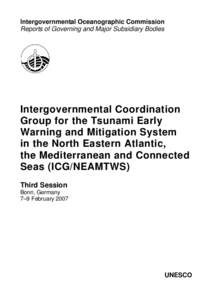 Intergovernmental Coordina...; 3rd; Intergovernmental Coordination Group for the Tsunami Early Warning and Mitigation System in the North Eastern Atlantic, the Mediterranean and ...; IOC. Reports of governing and major s