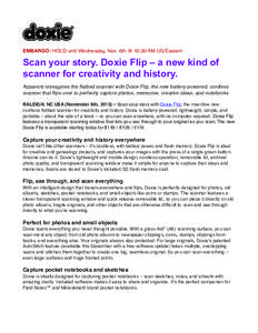 EMBARGO: HOLD until Wednesday, Nov. 6th @ 10:30 AM US/Eastern  Scan your story. Doxie Flip – a new kind of scanner for creativity and history. Apparent reimagines the flatbed scanner with Doxie Flip, the new battery-po