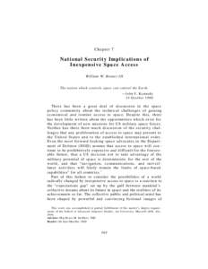 Chapter 7  National Security Implications of Inexpensive Space Access William W. Bruner III The nation which controls space can control the Earth.