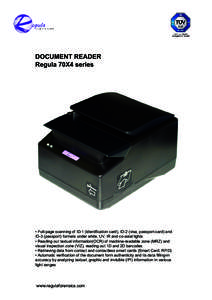 DOCUMENT READER Regula 70X4 series • Full-page scanning of ID-1 (identification card), ID-2 (visa, passport-card) and ID-3 (passport) formats under white, UV, IR and co-axial lights • Reading out textual information(