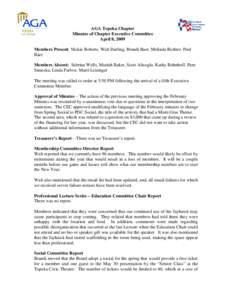 AGA Topeka Chapter Minutes of Chapter Executive Committee April 8, 2009 Members Present: Nickie Roberts, Walt Darling, Brandi Baer, Melinda Richter, Fred Baer Members Absent: Sabrina Wells, Muriah Baker, Scott Alisoglu, 