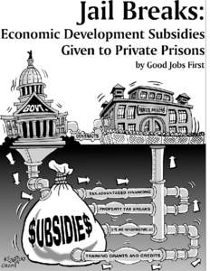 Jail Breaks: Economic Development Subsidies Given to Private Prisons by Philip Mattera and Mafruza Khan with