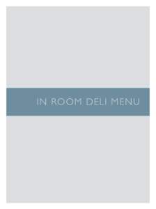 I N ROO M D EL I M EN U  Enjoy your favourite deli style snacks in the comfort of your room, carefully packaged to ensure optimum taste and temperature. DELI Sandwiches