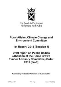 Rural Affairs, Climate Change and Environment Committee 1st Report, 2015 (Session 4) Draft report on Public Bodies (Abolition of the Home Grown Timber Advisory Committee) Order