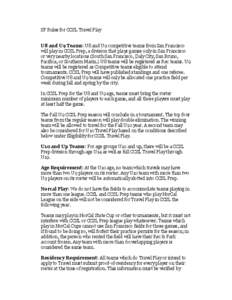 SF Rules for CCSL Travel Play U8 and U9 Teams: U8 and U9 competitive teams from San Francisco will play in CCSL Prep, a division that plays games only in San Francisco or very nearby locations (South San Francisco, Daly 