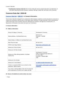 Common Data Set Northwestern Common Data Set The Common Data Set reports standard data items and definitions of information detailing enrollment statistics, academic offerings, student life, and tuition at the University