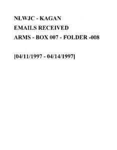 NLWJC - KAGAN EMAILS RECEIVED ARMS - BOX[removed]FOLDER[removed][removed]]  ARMS Email System