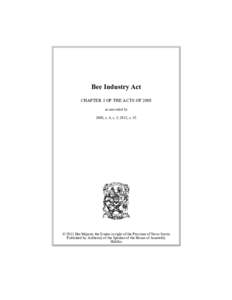 Bee Industry Act CHAPTER 3 OF THE ACTS OF 2005 as amended by 2008, c. 4, s. 3; 2012, c. 55  © 2013 Her Majesty the Queen in right of the Province of Nova Scotia