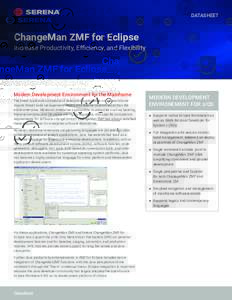 DATASHEET  ChangeMan ZMF for Eclipse Increase Productivity, Efficiency, and Flexibility  Modern Development Environment for the Mainframe