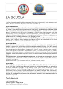 LA SCUOLA L’Istituto comprensivo Japigia1 Verga, comprende tre plessi: San Francesco situato in via Peucetia, 50, Don Orione, situato in viale Japigia, 140, Verga, situato in via Carabellese, 31 PLESSO SAN FRANCESCO Il