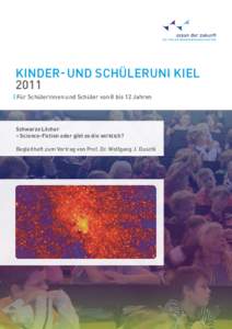 KindeR- UND SChüleruni Kiel 2011 | Für Schülerinnen und Schüler von 8 bis 12 Jahren Schwarze Löcher – Science-Fiction oder gibt es die wirklich?