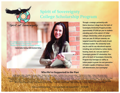 Spirit of Sovereignty College Scholarship Program Through a strategic partnership with Native American College Fund, the Spirit of Sovereignty Scholarship Program provides approximately $75,000 per year to students