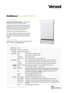 Ambience Twin Roller Blind Product Information Ambience Twin Roller Blind is the most versatile shading control system for your home or office. A robust system incorporating two Ambience roller blinds housed together wit