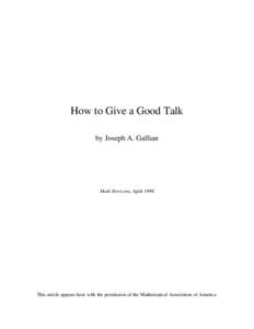 How to Give a Good Talk by Joseph A. Gallian Math Horizons, April[removed]This article appears here with the permission of the Mathematical Association of America.