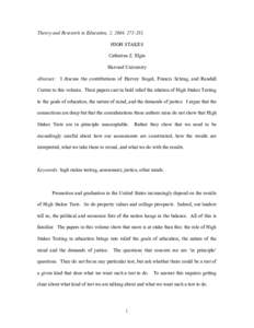 Theory and Research in Education, 2, 2004, HIGH STAKES Catherine Z. Elgin Harvard University Abstract: I discuss the contributions of Harvey Siegel, Francis Schrag, and Randall Curren to this volume. Their paper