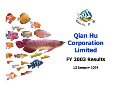 Qian Hu Corporation Limited FY 2003 Results 12 January 2004