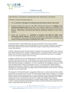 Cybersecurity Collaborating to Secure the Public Sector State CIOs have a vested interest in maturing federal-state collaboration in cyber-defense. NASCIO is working with federal partners to: 