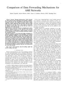 1  Comparison of Data Forwarding Mechanisms for AMI Networks Sandra C´espedes, Student Member, IEEE, Alvaro A. C´ardenas, Member, IEEE, Tadashige Iwao