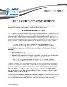 RREM TIP SHEET  LEAD BASED PAINT REQUIREMENTS The following information is made available to RREM Program applicants to inform them of the requirements surrounding lead-based paint if such paint is present in their homes