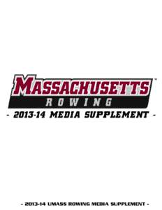 - [removed]MEDIA SUPPLEMENT[removed]UMASS ROWING MEDIA SUPPLEMENT - 2014 ROWING QUICK FACTS