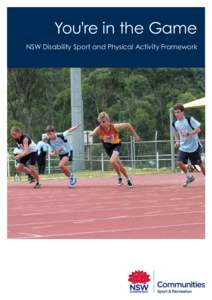 You’re in the Game NSW Disability Sport and Physical Activity Framework Contents Introduction