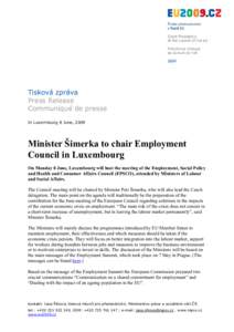 Tisková zpráva Press Release Communiqué de presse In Luxembourg 8 June, 2009  Minister Šimerka to chair Employment
