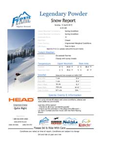 Legendary Powder Snow Report Sunday, 12 April:22 AM Upper Mountain Conditions: