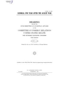 S. HRG. 111–221  GEORGIA: ONE YEAR AFTER THE AUGUST WAR HEARING BEFORE THE
