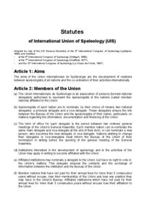 Statutes of International Union of Speleology (UIS) Adopted by vote of the UIS General Assembly at the 4th International Congress of Speleology (Ljubljana, 1965) and modified: - at the 5th International Congress of Spele