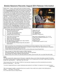 !  Smoke Sessions Records: August 2014 Release Information ORRIN EVANS—PIANIST, BANDLEADER AND NOTORIOUS MUSICAL CATALYST—is a bona fide, jazz original. Brimming with music and ideas, Orrin’s Liberation Blues debut