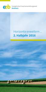 Horizonte erweitern … 2. Halbjahr 2016 Inhalt   ﻿  Leitbild ................................................................................................................ 6