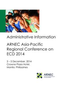 Administrative Information ARNEC Asia-Pacific Regional Conference on ECD[removed] – 5 December, 2014 Crowne Plaza Hotel,