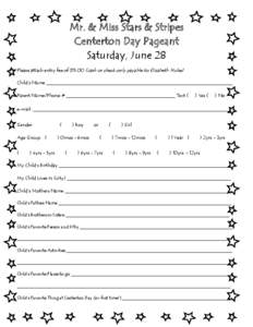 Mr. & Miss Stars & Stripes Centerton Day Pageant Saturday, June 28 Please attach entry fee of $[removed]cash or check only payable to Elizabeth Hulse) Child’s Name ________________________________________________________