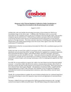 Response to the Telecom Regulatory Authority of India Consultation on “Foreign Direct Investment in the Broadcasting Sector in India” August 12, 2013 CASBAA (the Cable and Satellite Broadcasting Association of Asia) 