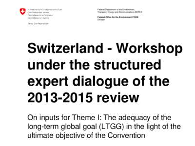 Federal Department of the Environment, Transport, Energy and Communications DETEC Federal Office for the Environment FOEN Division  Switzerland - Workshop