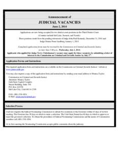 Announcement of  JUDICIAL VACANCIES June 2, 2014 Applications are now being accepted for two district court positions in the Third District Court. (Counties include Salt Lake, Summit, and Tooele).