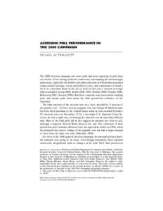 ASSESSING POLL PERFORMANCE IN THE 2000 CAMPAIGN MICHAEL W. TRAUGOTT The 2000 election campaign saw more polls and more reporting of polls than ever before. Even leaving aside the controversy surrounding the election nigh