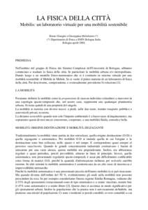 LA FISICA DELLA CITTÀ Mobilis: un laboratorio virtuale per una mobilità sostenibile Bruno Giorgini e Giuseppina Melchiorre (*) (*) Dipartimento di Fisica e INFN Bologna Italia Bologna aprile 2004