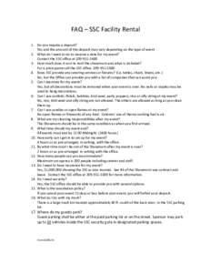 FAQ – SSC Facility Rental 1. Do you require a deposit? Yes and the amount of the deposit may vary depending on the type of event 2. What do I need to do to reserve a date for my event? Contact the SSC office at