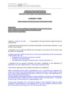 Consent Form – sample content Insert details at shading. Blue text provides guidance. Do not include shading or blue text in your submission. (Letterhead of the School/Faculty/Unit) (if collaborating with outside resea