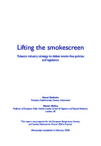 Lifting the smokescreen Tobacco industry strategy to defeat smoke free policies and legislation Pascal Diethelm President, OxyRomandie, Geneva, Switzerland