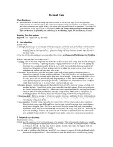 Parental Care Class Business • Information on the final, including the review session, is on the web page. I will also post any questions that are sent to me about the course material along with my responses (I’ll de